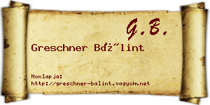 Greschner Bálint névjegykártya