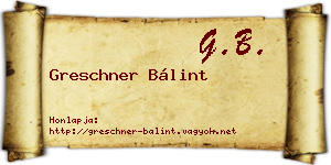 Greschner Bálint névjegykártya